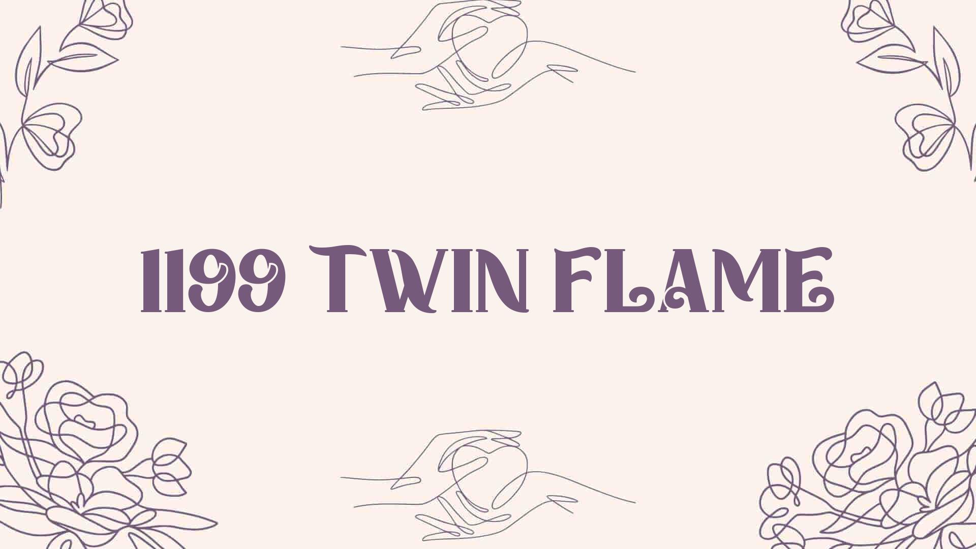 1199 twin flame [ Meaning Revealed ]