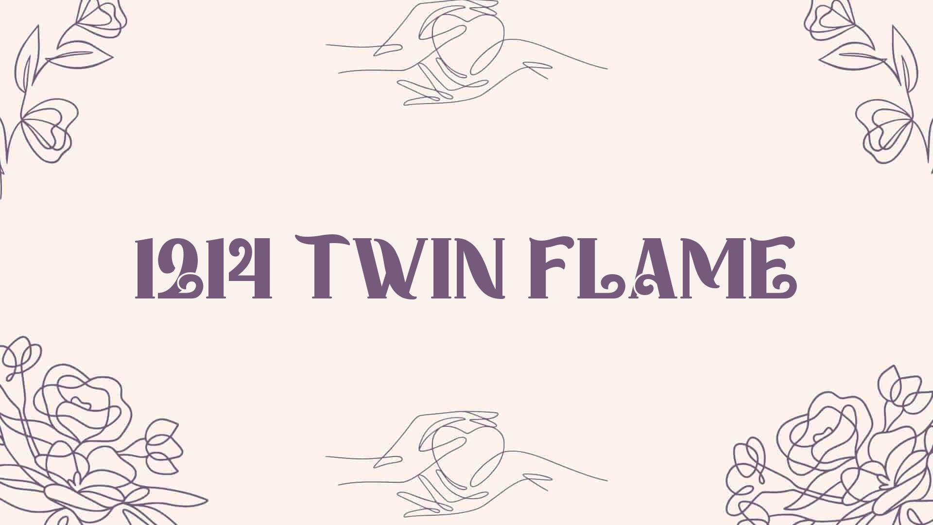 1214 twin flame [ Meaning Revealed ]