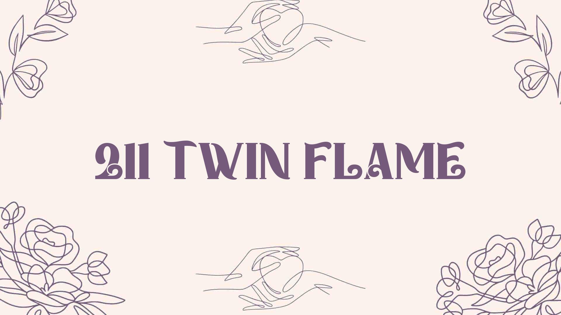 211 twin flame [ Meaning Revealed ]