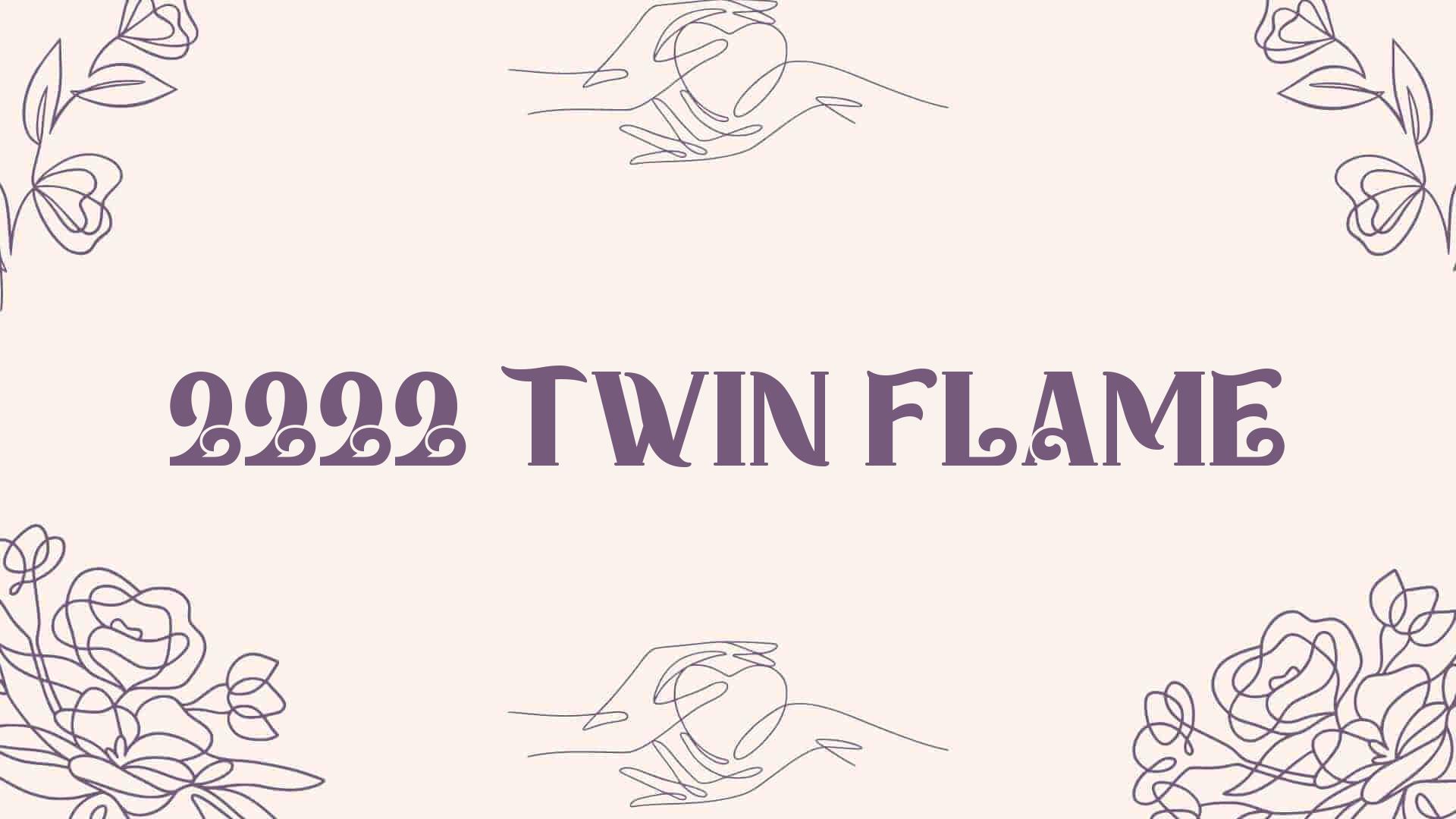 2222 twin flame [ Meaning Revealed ]
