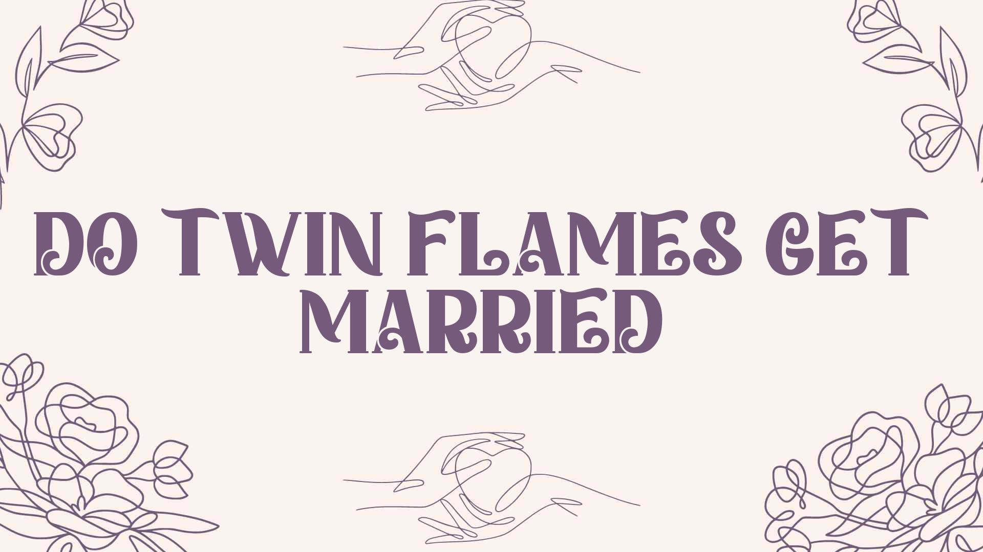 Do Twin Flames Get Married