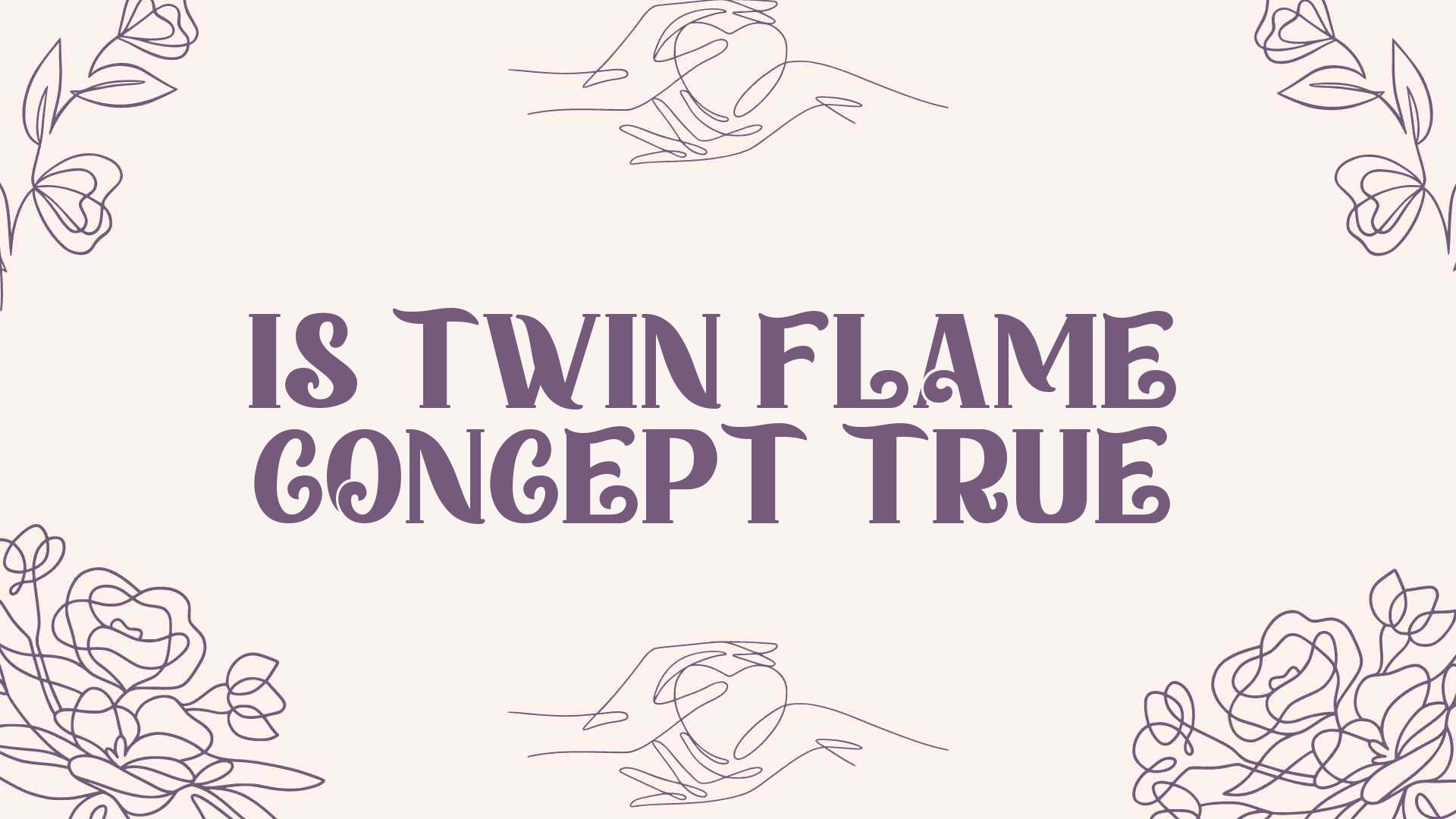 Is Twin Flame Concept True
