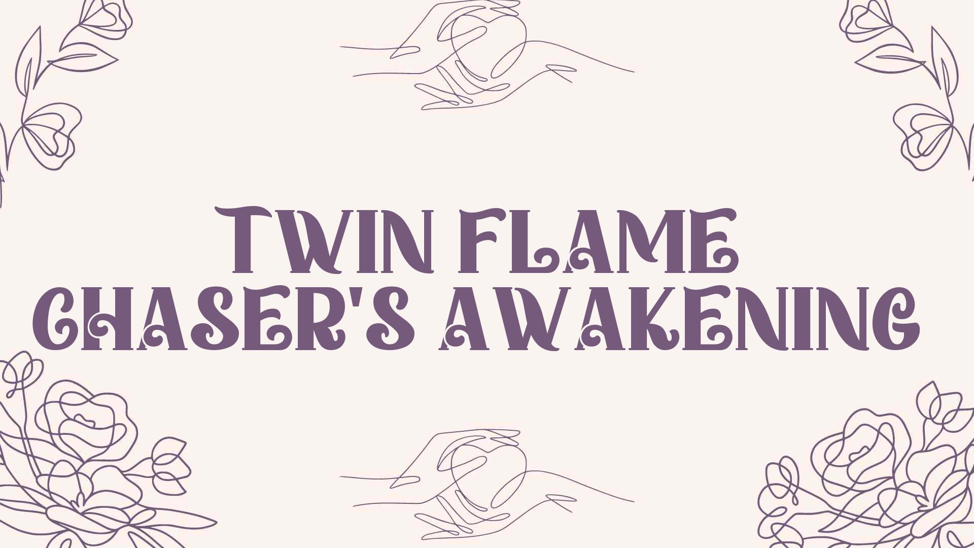 Twin Flame Chaser’S Awakening