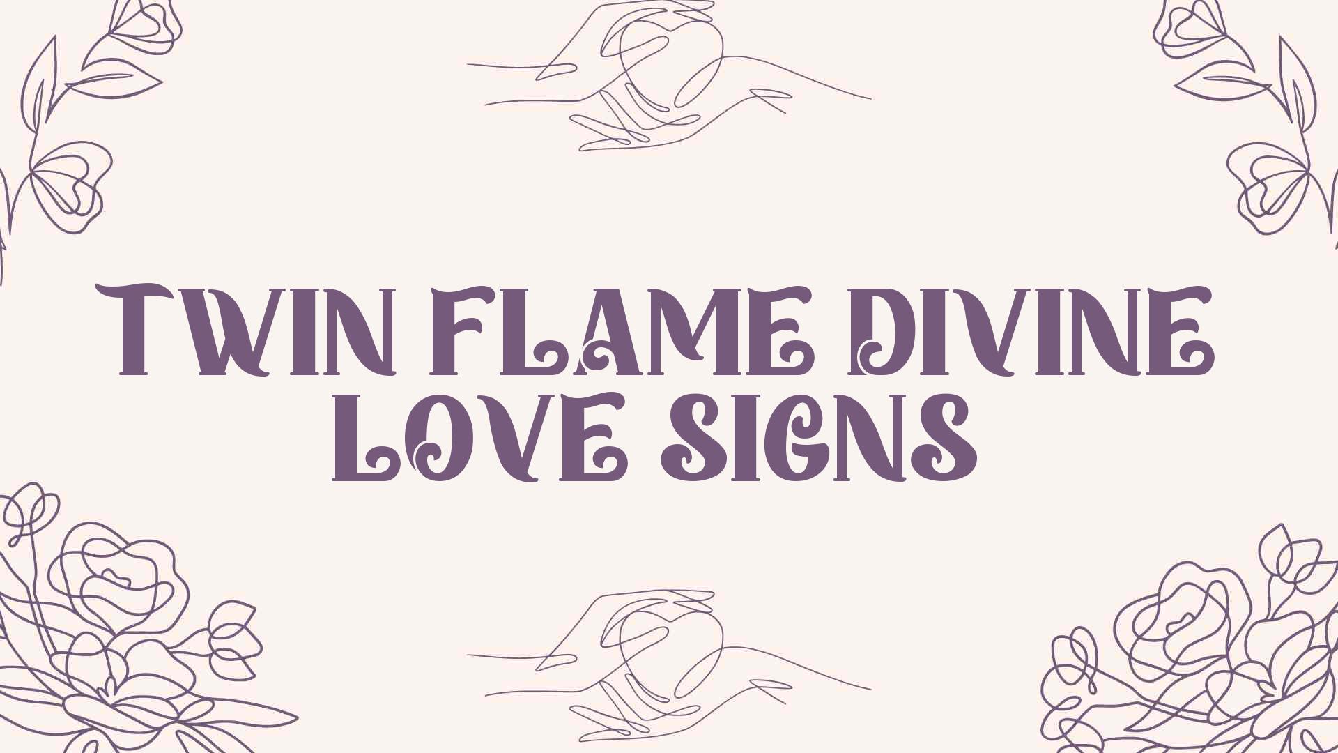 Twin Flame Divine Love Signs