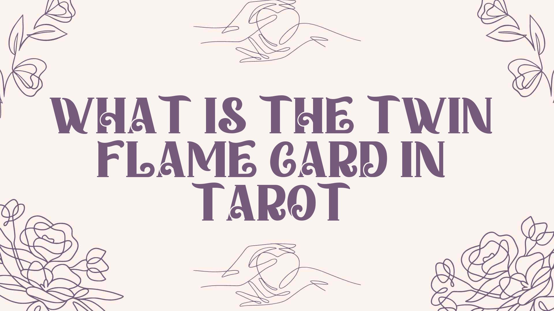 What Is The Twin Flame Card In Tarot